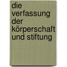 Die Verfassung der Körperschaft und Stiftung door Hermann Eichler