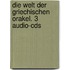 Die Welt Der Griechischen Orakel. 3 Audio-cds