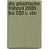 Die griechische Frühzeit 2000 bis 500 v. Chr