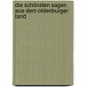 Die schönsten Sagen aus dem Oldenburger Land by Hermann Lübbing