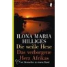 Die weiße Hexe / Das verborgene Herz Afrikas by Ilona Maria Hilliges