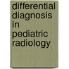 Differential Diagnosis in Pediatric Radiology door Klaus-Dietrich Ebel