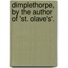 Dimplethorpe, By The Author Of 'St. Olave's'. by Eliza Stephenson