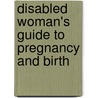 Disabled Woman's Guide To Pregnancy And Birth door Judith Rogers