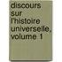 Discours Sur L'Histoire Universelle, Volume 1