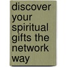 Discover Your Spiritual Gifts the Network Way door Bruce L. Bugbee