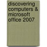 Discovering Computers & Microsoft Office 2007 by Misty E. Vermaat