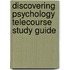 Discovering Psychology Telecourse Study Guide