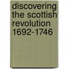 Discovering The Scottish Revolution 1692-1746 by Neil Davidson