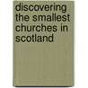 Discovering The Smallest Churches In Scotland door John Kinross