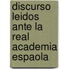 Discurso Leidos Ante La Real Academia Espaola by Manuel Tamayo Y. Baus
