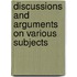 Discussions And Arguments On Various Subjects