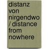 Distanz Von Nirgendwo / Distance from Nowhere door Alexandra Von Stosch