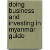 Doing Business And Investing In Myanmar Guide door Onbekend