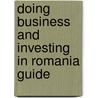Doing Business and Investing in Romania Guide door U. Ibp