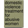 Domestic Violence Treatment For Abusive Women door Ellen L. Bowen
