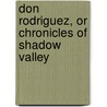 Don Rodriguez, or Chronicles of Shadow Valley door Lord Dunsany