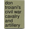 Don Troiani's Civil War Cavalry And Artillery door Michael J. McAfee