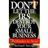 Don't Let The Irs Destroy Your Small Business