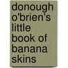 Donough O'Brien's Little Book Of Banana Skins door Donough O'Brien