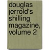 Douglas Jerrold's Shilling Magazine, Volume 2 door Douglas William Jerrold
