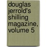 Douglas Jerrold's Shilling Magazine, Volume 5 door Douglas William Jerrold