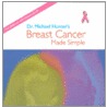 Dr Michael Hunter's Breast Cancer Made Simple door Michael Hunter