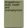 Drogadiccion / State, Health and Unemployment door Amelia Musacchio de Zan