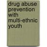 Drug Abuse Prevention With Multi-Ethnic Youth door Steven P. Schinke