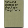 Dues And Charges On Shipping In Foreign Ports door G.D. Urquhart
