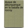 Duque de Alburquerque En La Batalla de Rocroy door Antonio Rodrï¿½Guez Villa