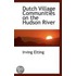 Dutch Village Communities On The Hudson River