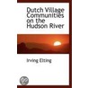 Dutch Village Communities On The Hudson River door Irving Elting