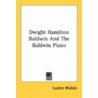 Dwight Hamilton Baldwin and the Baldwin Piano door Lucien Wulsin