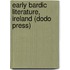 Early Bardic Literature, Ireland (Dodo Press)