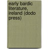 Early Bardic Literature, Ireland (Dodo Press) by Standish O'Grady