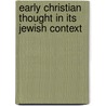 Early Christian Thought in Its Jewish Context by Unknown