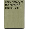 Early History Of The Christian Church, Vol. 1 door Louis Duchesne