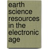 Earth Science Resources in the Electronic Age door Judith A. Bazler
