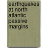 Earthquakes At North Atlantic Passive Margins door Onbekend