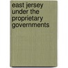 East Jersey Under The Proprietary Governments door William A. Whitehead