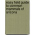 Easy Field Guide To Common Mammals Of Arizona