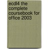 Ecdl4 The Complete Coursebook For Office 2003 by Paul Holden
