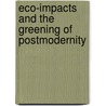 Eco-Impacts and the Greening of Postmodernity door Tom Jagtenberg