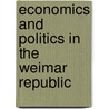 Economics And Politics In The Weimar Republic door Theo Balderston