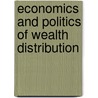 Economics And Politics Of Wealth Distribution by Gordon Tullock