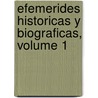 Efemerides Historicas Y Biograficas, Volume 1 door Francisco Sosa