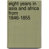 Eight Years in Asia and Africa from 1846-1855 door Israel Joseph Benjamin