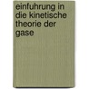 Einfuhrung In Die Kinetische Theorie Der Gase door Alfred Byk