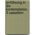 Einführung in die Kontemplation. 3 Cassetten